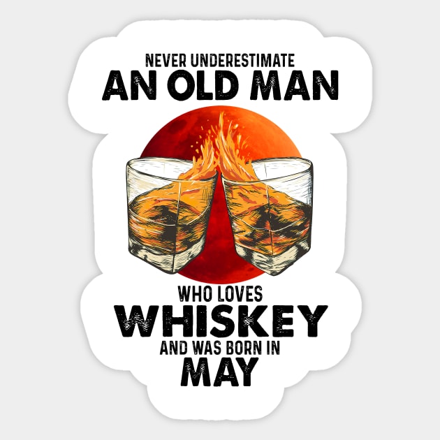 Never Underestimate An Old May Man Who Loves Whiskey Sticker by trainerunderline